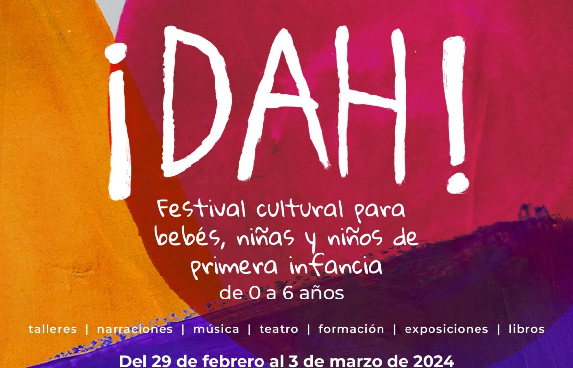 ¡DAH! Festival cultural para bebés, niñas y niños de primera infancia