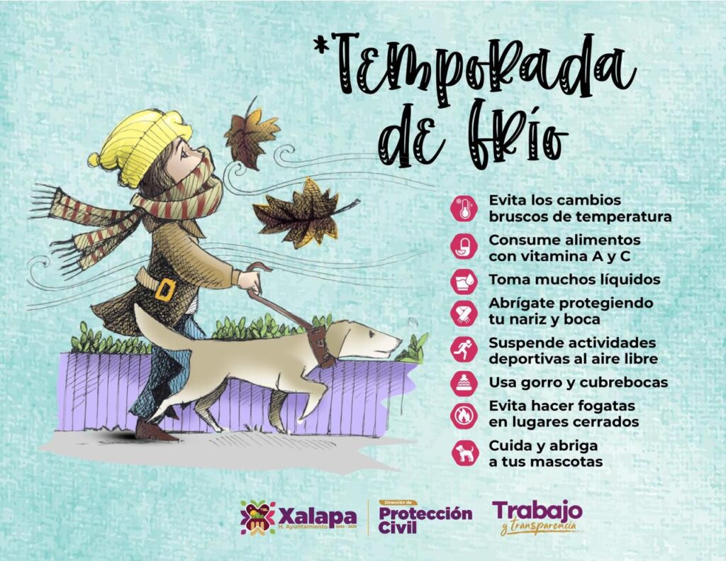 🌬️Es momento de estar preparados!❄️ Sigue las recomendaciones de Protección Civil para evitar problemas de salud en ésta temporada de frío.🧥 Usa ropa abrigadora.🐕 No expongas a tus mascotas al frío.🔥 Evita el uso prolongado de chimeneas.🚦 Respeta las normas de tránsito. pic.twitter.com/De4TISpOTE— Ayuntamiento de Xalapa (@AytoXalapa) November 22, 2024